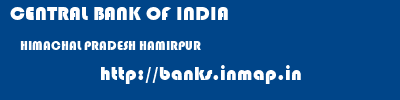 CENTRAL BANK OF INDIA  HIMACHAL PRADESH HAMIRPUR    banks information 